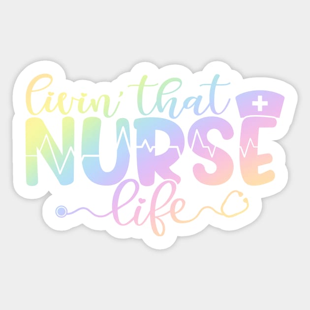 Livin that nurse life - funny nurse joke/pun Sticker by PickHerStickers